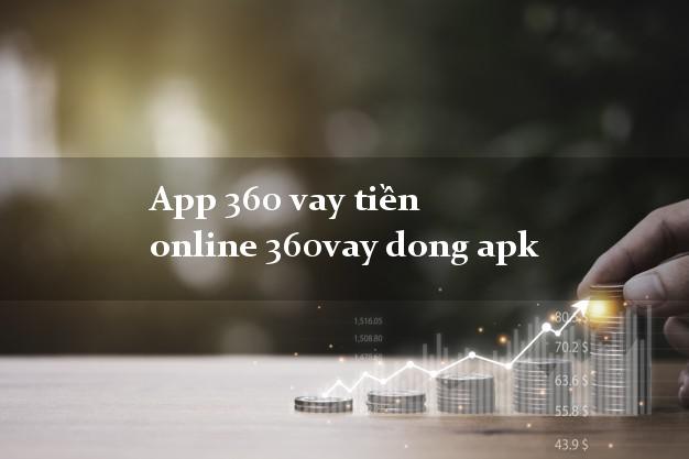App 360 vay tiền online 360vay dong apk