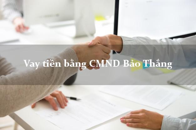 Top 10 Vay tiền bằng CMND Bảo Thắng Lào Cai