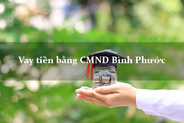 Bình luận Vay tiền bằng CMND Bình Phước