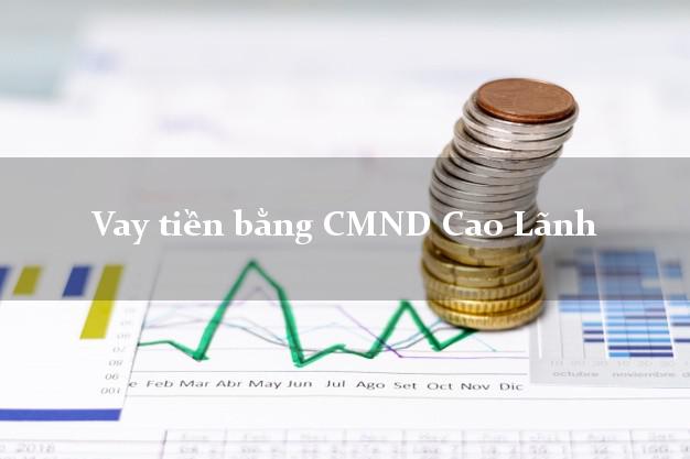 Thống kê Vay tiền bằng CMND Cao Lãnh Đồng Tháp