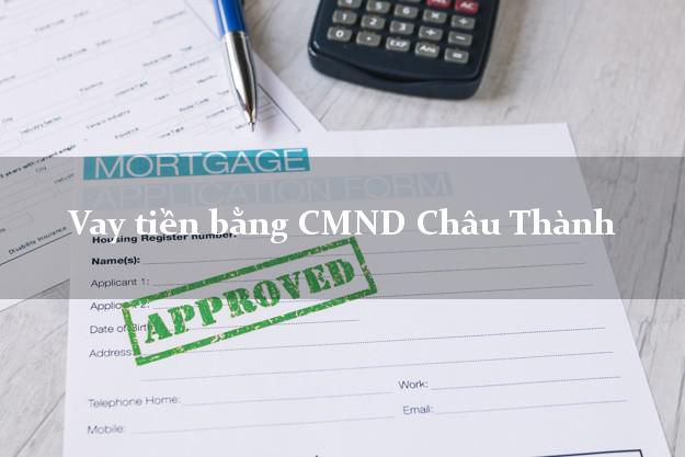 5 địa chỉ Vay tiền bằng CMND Châu Thành Hậu Giang