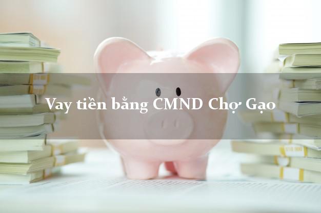 So sánh Vay tiền bằng CMND Chợ Gạo Tiền Giang