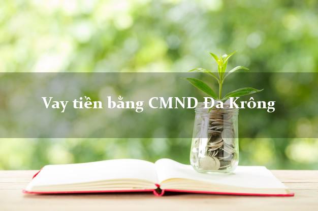 Top 6 Vay tiền bằng CMND Đa Krông Quảng Trị