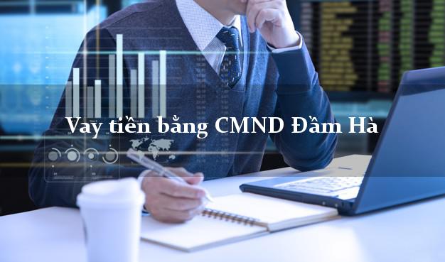Top 10 Vay tiền bằng CMND Đầm Hà Quảng Ninh
