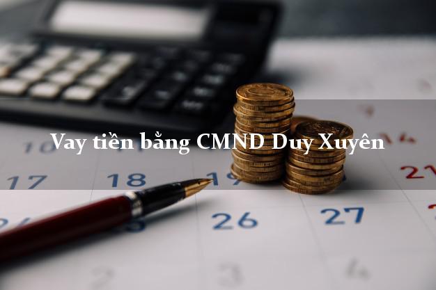 Top 8 Vay tiền bằng CMND Duy Xuyên Quảng Nam