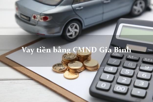 Liệt kê Vay tiền bằng CMND Gia Bình Bắc Ninh