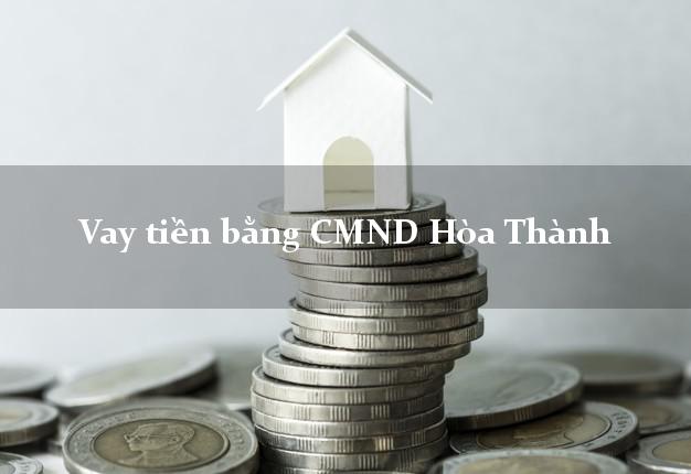 10 địa chỉ Vay tiền bằng CMND Hòa Thành Tây Ninh