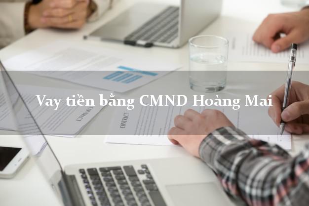 7 chỗ Vay tiền bằng CMND Hoàng Mai Nghệ An
