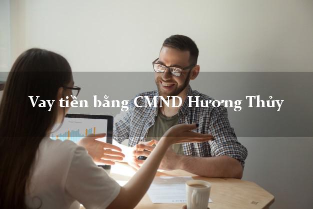 Top 9 Vay tiền bằng CMND Hương Thủy Thừa Thiên Huế