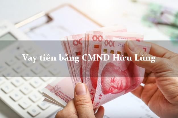 10 chỗ Vay tiền bằng CMND Hữu Lũng Lạng Sơn