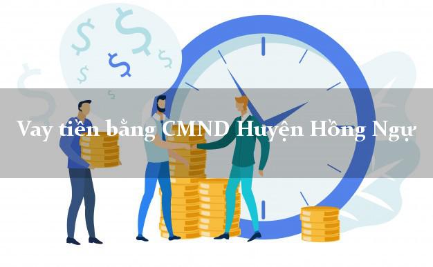 Nhận xét Vay tiền bằng CMND Huyện Hồng Ngự Đồng Tháp