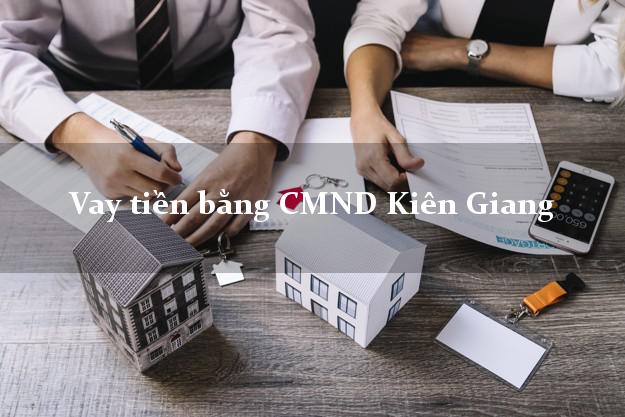 tổng hợp Vay tiền bằng CMND Kiên Giang