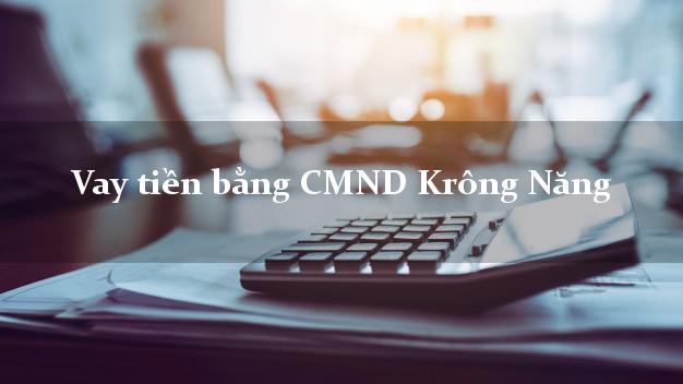 Top 6 Vay tiền bằng CMND Krông Năng Đắk Lắk