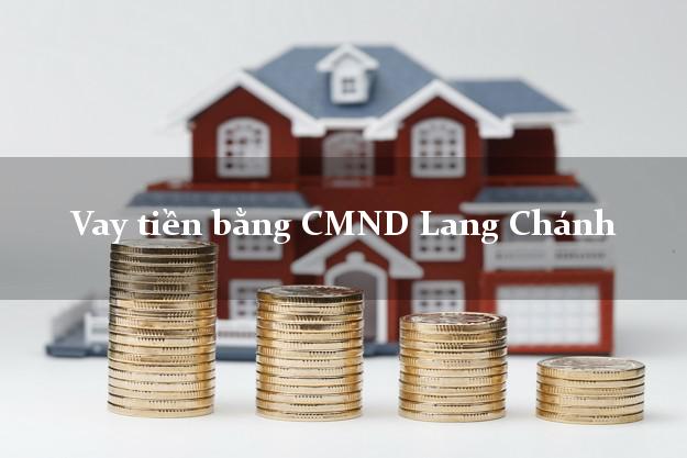 9 địa chỉ Vay tiền bằng CMND Lang Chánh Thanh Hóa