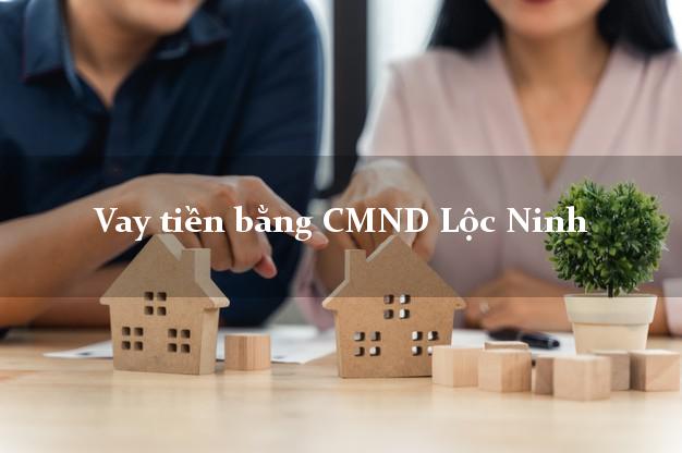 Top 6 Vay tiền bằng CMND Lộc Ninh Bình Phước