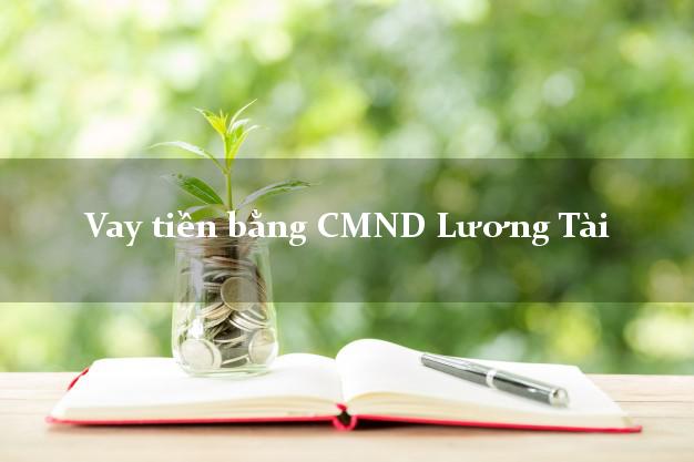 So sánh Vay tiền bằng CMND Lương Tài Bắc Ninh