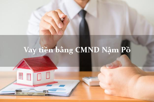 Top 6 Vay tiền bằng CMND Nậm Pồ Điện Biên