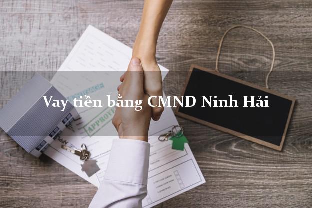 Thống kê Vay tiền bằng CMND Ninh Hải Ninh Thuận