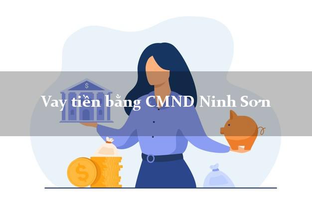 So sánh Vay tiền bằng CMND Ninh Sơn Ninh Thuận