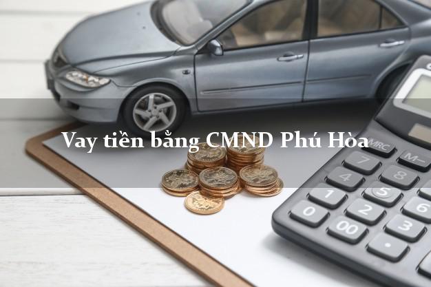 Top 6 Vay tiền bằng CMND Phú Hòa Phú Yên