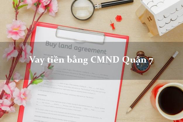 So sánh Vay tiền bằng CMND Quận 7 Hồ Chí Minh
