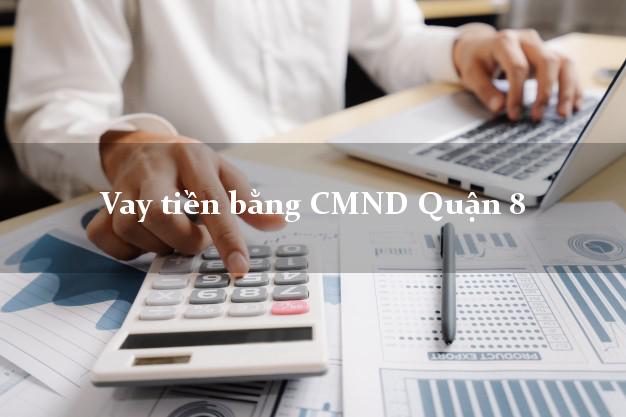 Đánh giá Vay tiền bằng CMND Quận 8 Hồ Chí Minh