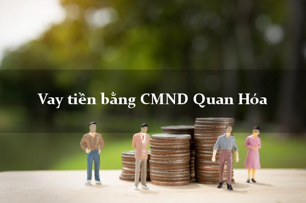 Đánh giá Vay tiền bằng CMND Quan Hóa Thanh Hóa