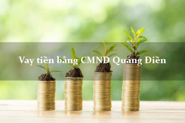 9 nơi Vay tiền bằng CMND Quảng Điền Thừa Thiên Huế