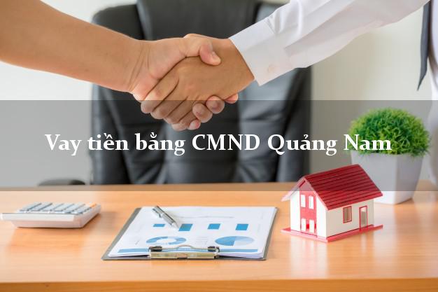 5 địa chỉ Vay tiền bằng CMND Quảng Nam