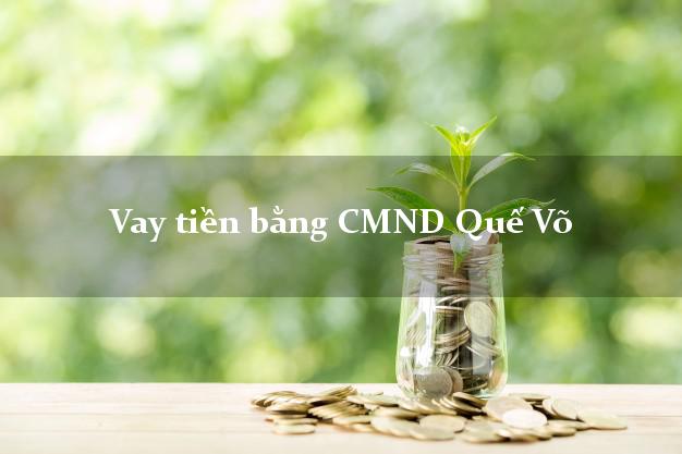 Đánh giá Vay tiền bằng CMND Quế Võ Bắc Ninh