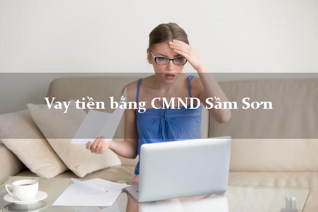 Bình luận Vay tiền bằng CMND Sầm Sơn Thanh Hóa