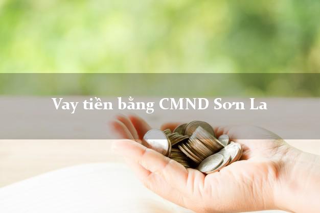 Nhận xét Vay tiền bằng CMND Sơn La