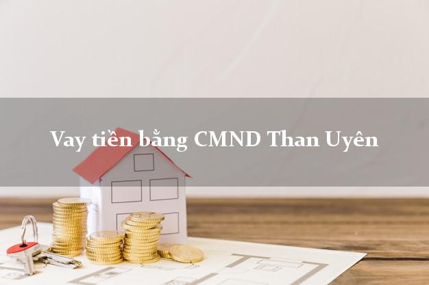 10 nơi Vay tiền bằng CMND Than Uyên Lai Châu