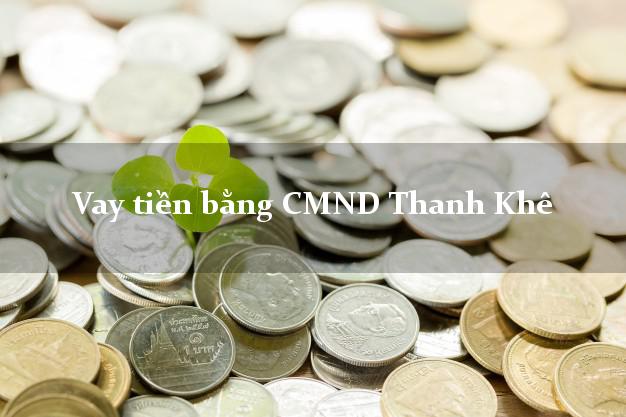 Top 10 Vay tiền bằng CMND Thanh Khê Đà Nẵng