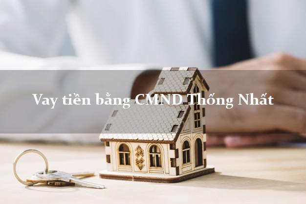 9 địa chỉ Vay tiền bằng CMND Thống Nhất Đồng Nai