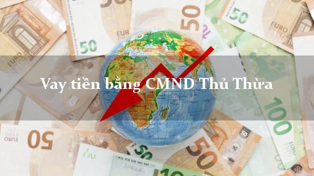 Nhận xét Vay tiền bằng CMND Thủ Thừa Long An