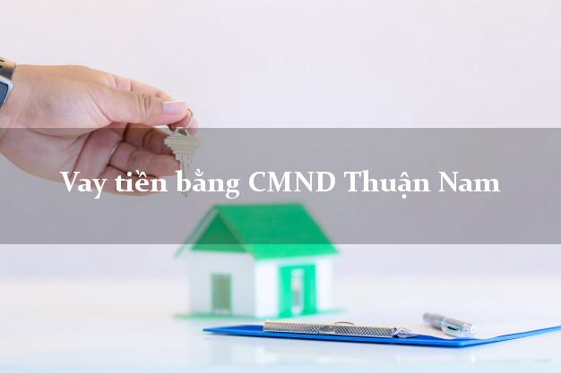 Thảo luận Vay tiền bằng CMND Thuận Nam Ninh Thuận