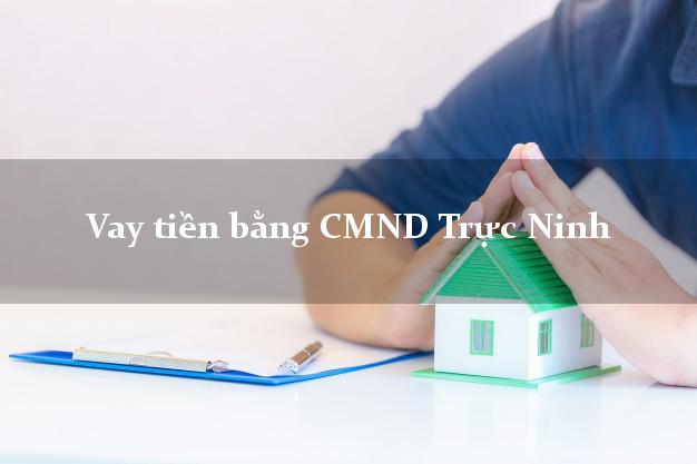 6 địa chỉ Vay tiền bằng CMND Trực Ninh Nam Định