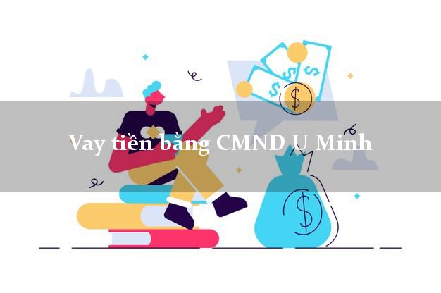 So sánh Vay tiền bằng CMND U Minh Cà Mau