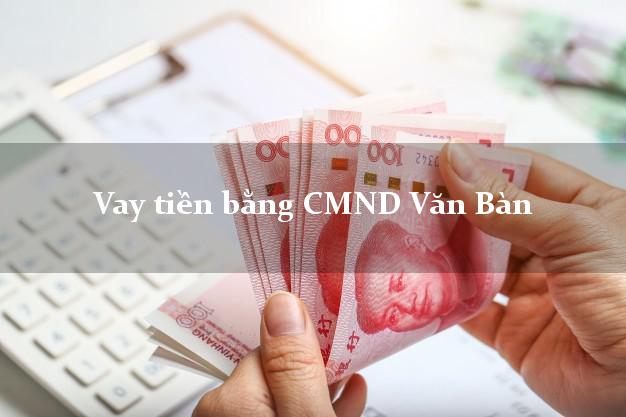 10 nơi Vay tiền bằng CMND Văn Bàn Lào Cai