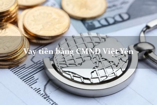 5 địa chỉ Vay tiền bằng CMND Việt Yên Bắc Giang
