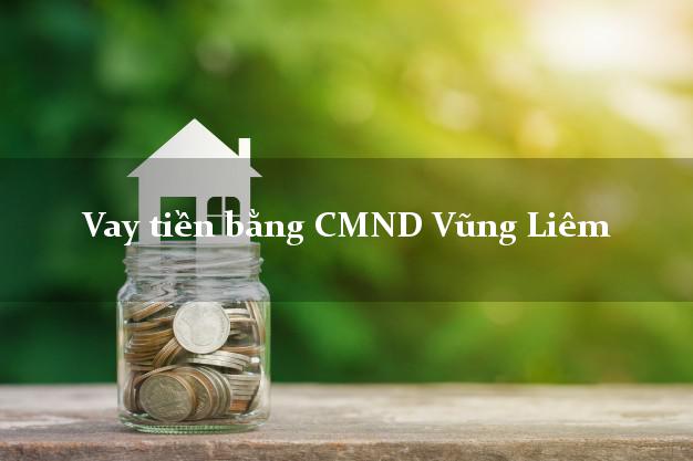 Top 8 Vay tiền bằng CMND Vũng Liêm Vĩnh Long