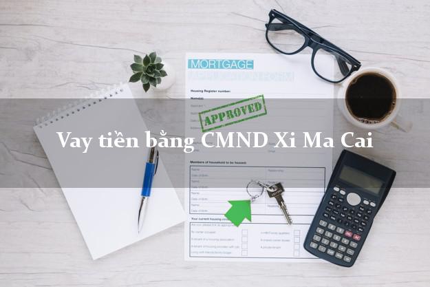 5 chỗ Vay tiền bằng CMND Xi Ma Cai Lào Cai