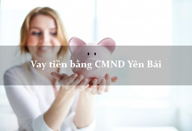 Bình luận Vay tiền bằng CMND Yên Bái
