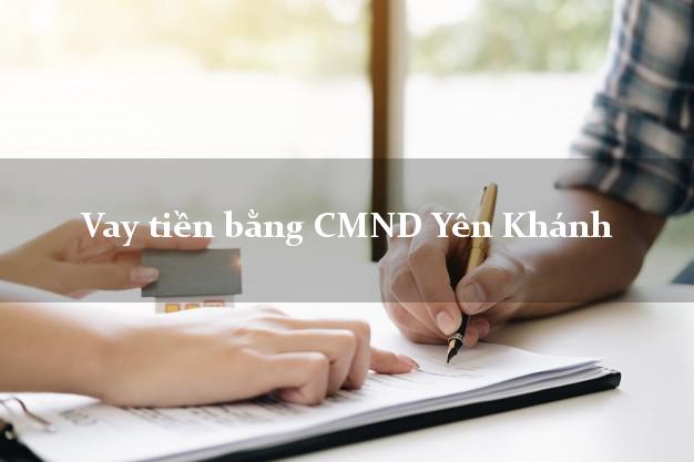 9 nơi Vay tiền bằng CMND Yên Khánh Ninh Bình