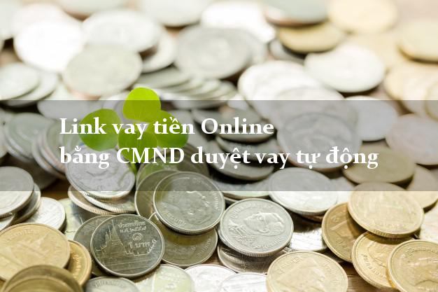 Link vay tiền Online bằng CMND duyệt vay tự động