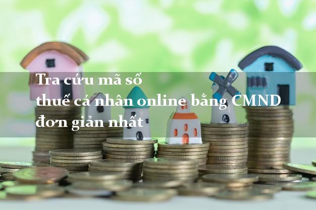 Tra cứu mã số thuế cá nhân online bằng CMND đơn giản nhất